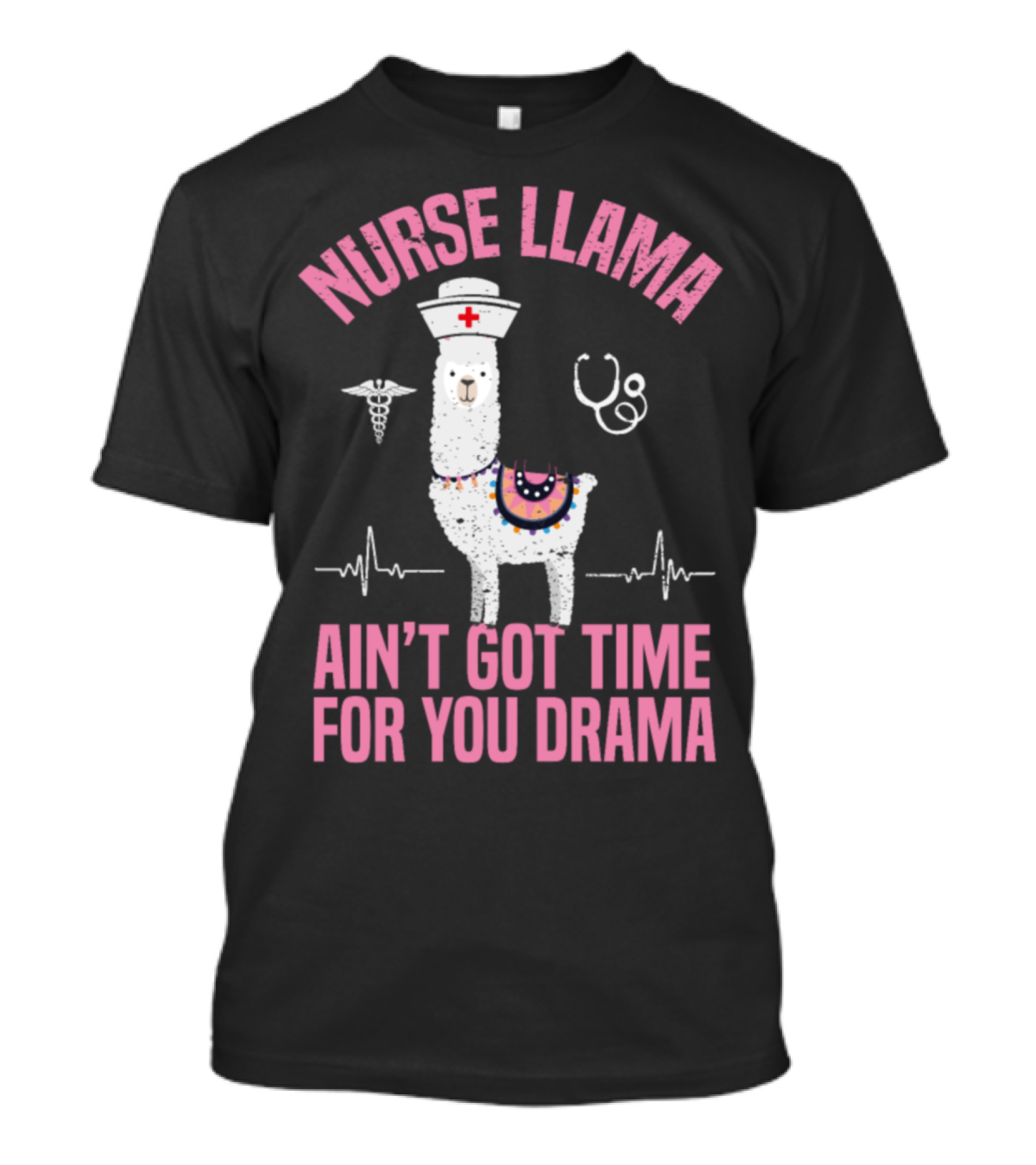 Nurse Llama Ain't Got Time For You Drama T-Shirt