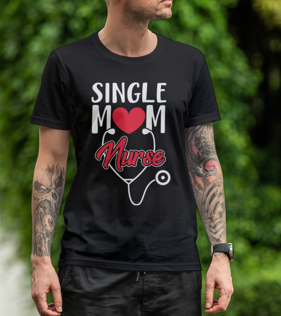 Single Mom Nurse Heart Stethoscope T-Shirt