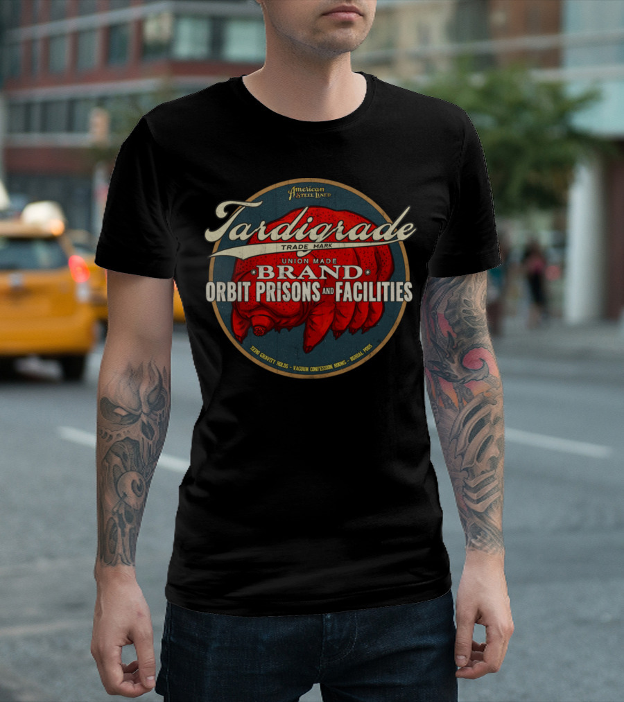 American Steel Union Made Tardigrade Trade Mark Brand Orbit Prisons And Facilities T-Shirt