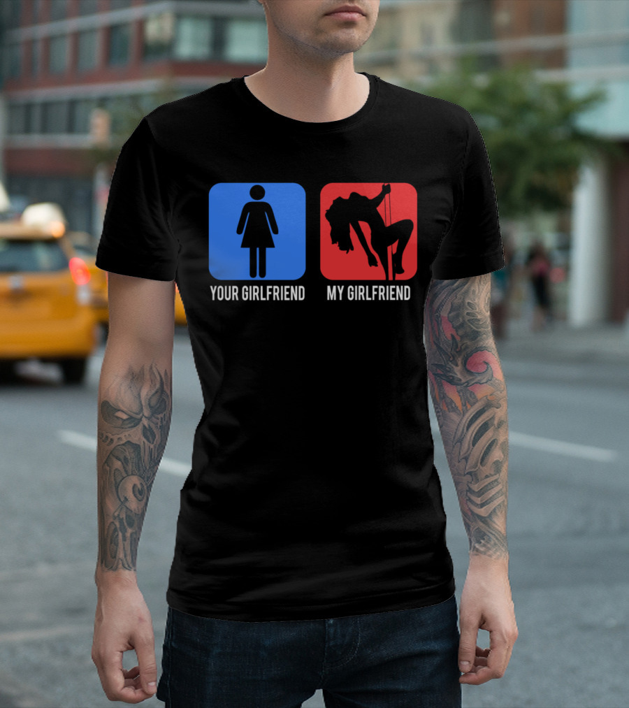 Your Girlfriend My Girlfriend Funny Pole Dance Comparison T-Shirt