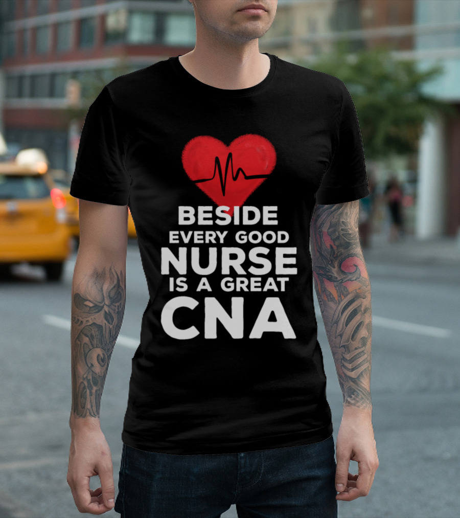 Beside Every Good Nurse Is a Great CNA Red Heartbeat T-Shirt
