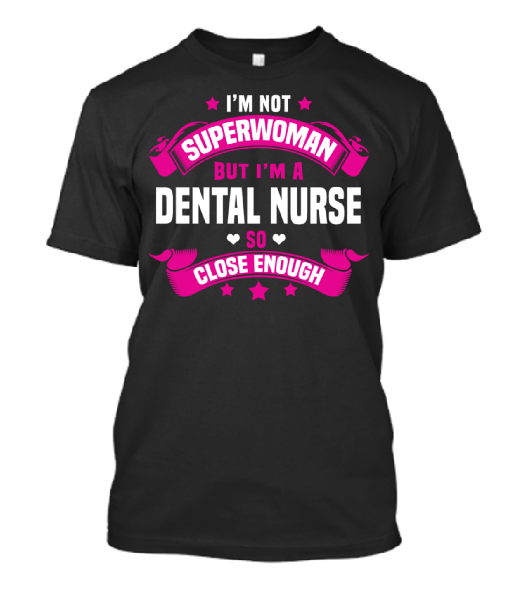 I'm Not Superwoman But I'm A Dental Nurse So Close Enough T-Shirt