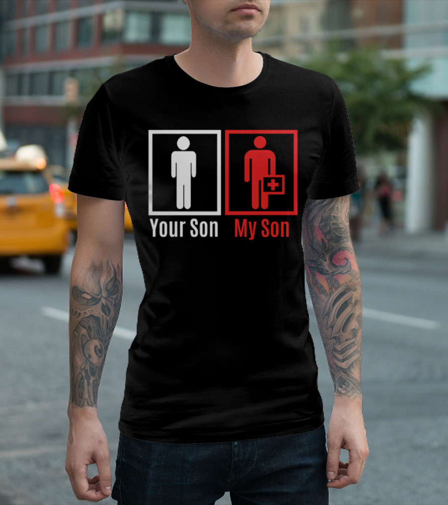 Your Son My Son Doctor Male Nurse Paramedic T-Shirt