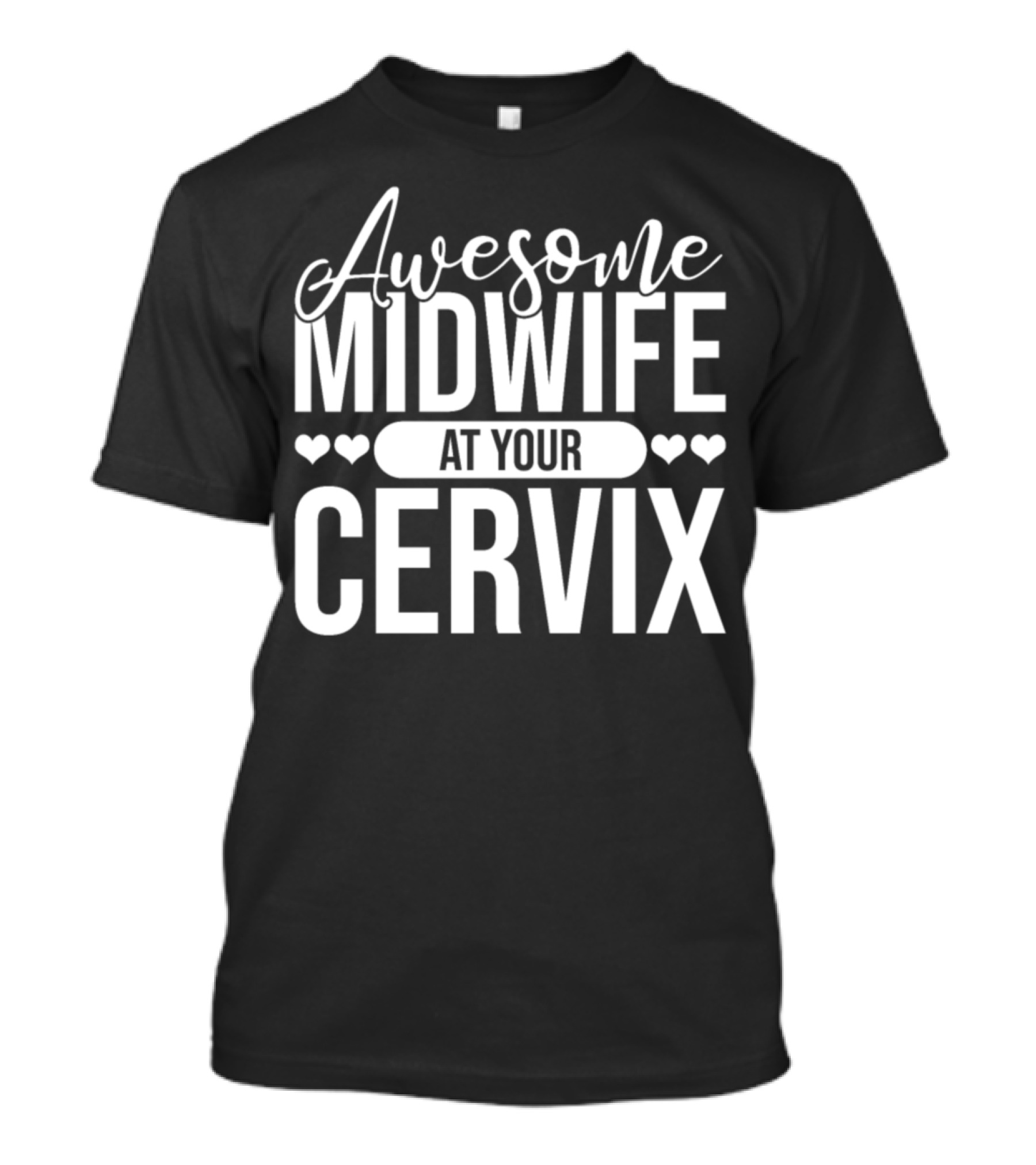 Awesome Midwife At Your Cervix T-Shirt