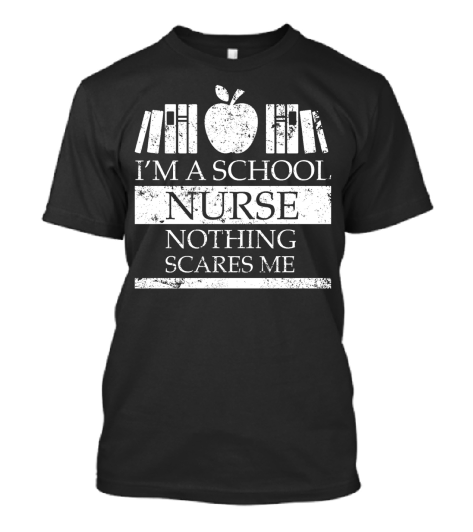 I'm A School Nurse Nothing Scares Me Apple Books T-Shirt