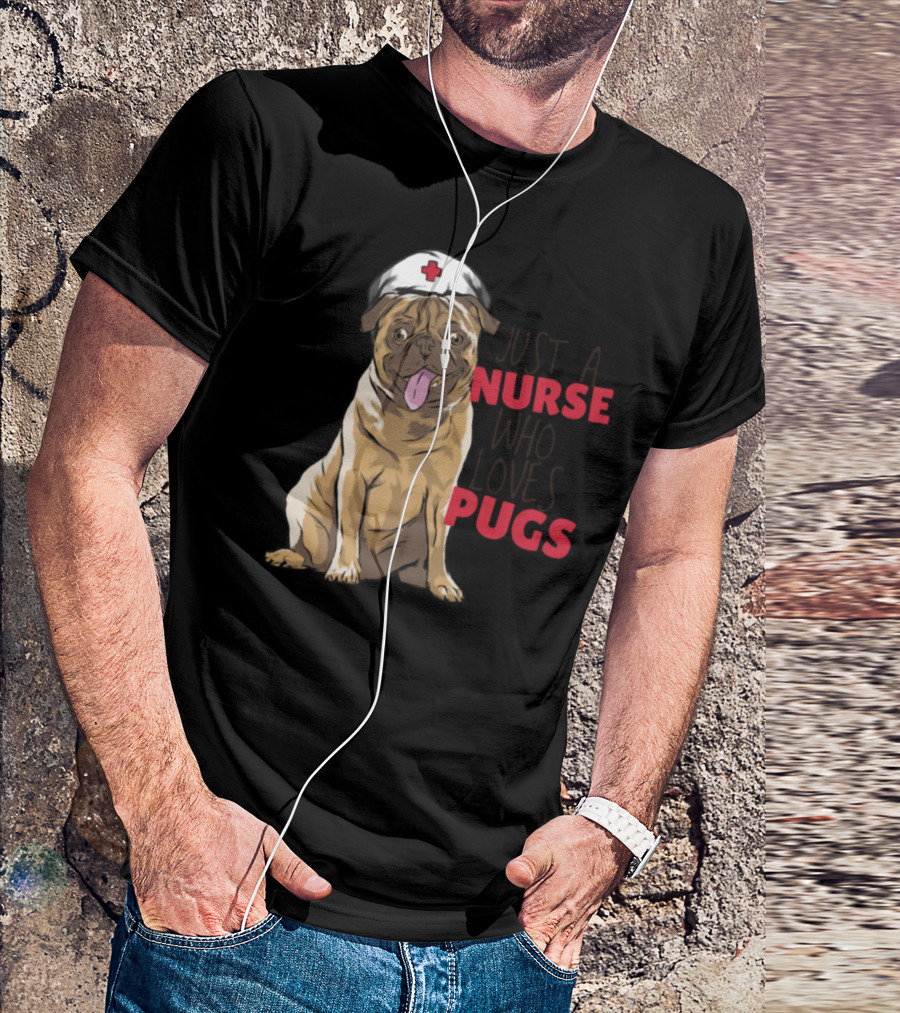 Just A Nurse Who Loves Pugs T-Shirt