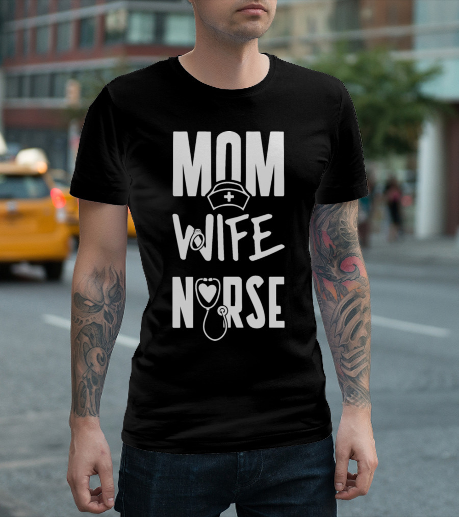 MOM WIFE NURSE Nurse Hat and Stethoscope T-Shirt
