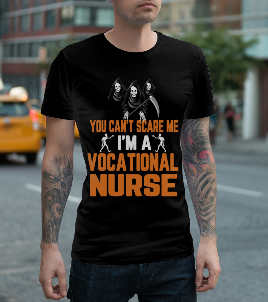 You Can't Scare Me I'm A Vocational Nurse With Grim Reapers And Skeletons T-Shirt