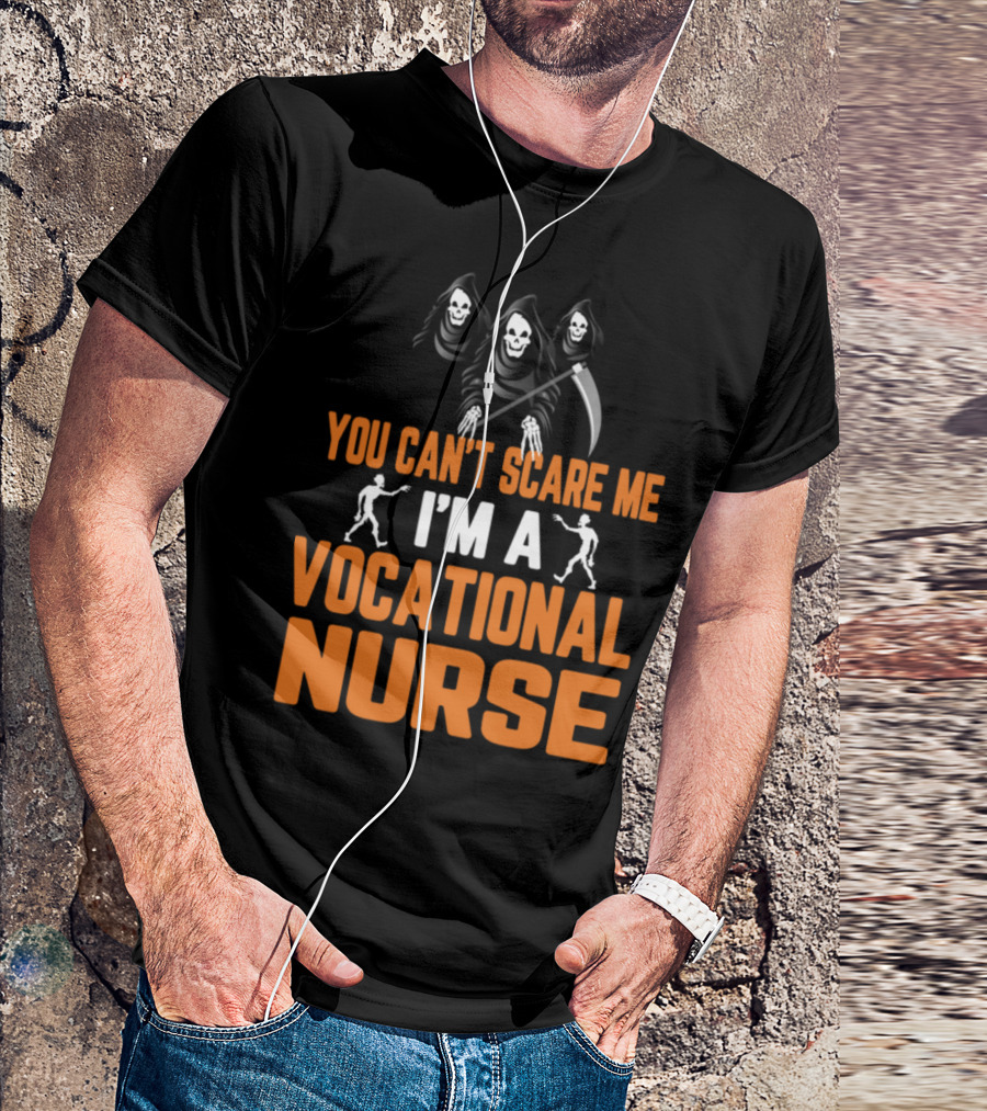 You Can't Scare Me I'm A Vocational Nurse With Grim Reapers And Skeletons T-Shirt