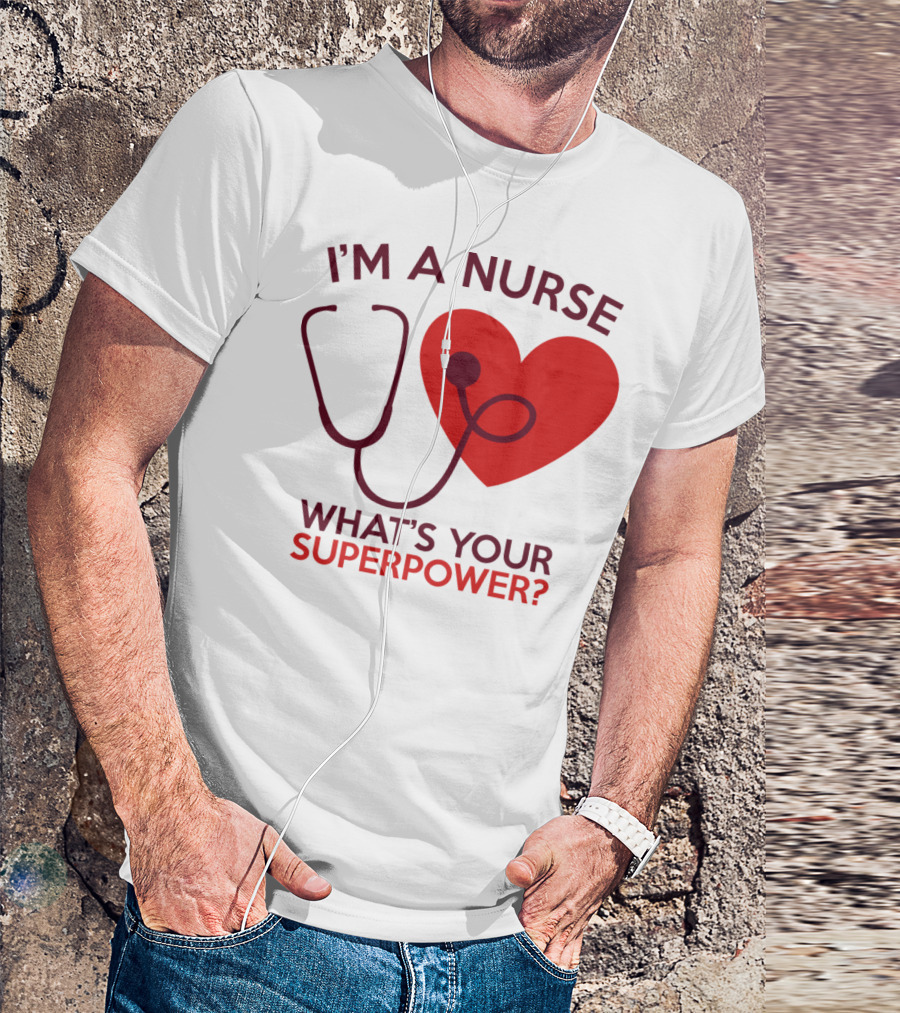 I'm A Nurse What's Your Superpower Stethoscope Heart Icon N47gw T-Shirt
