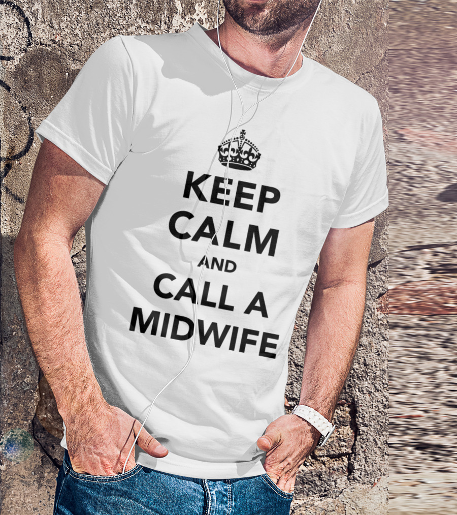 Keep Calm And Call A Midwife Parody With Crown T-Shirt