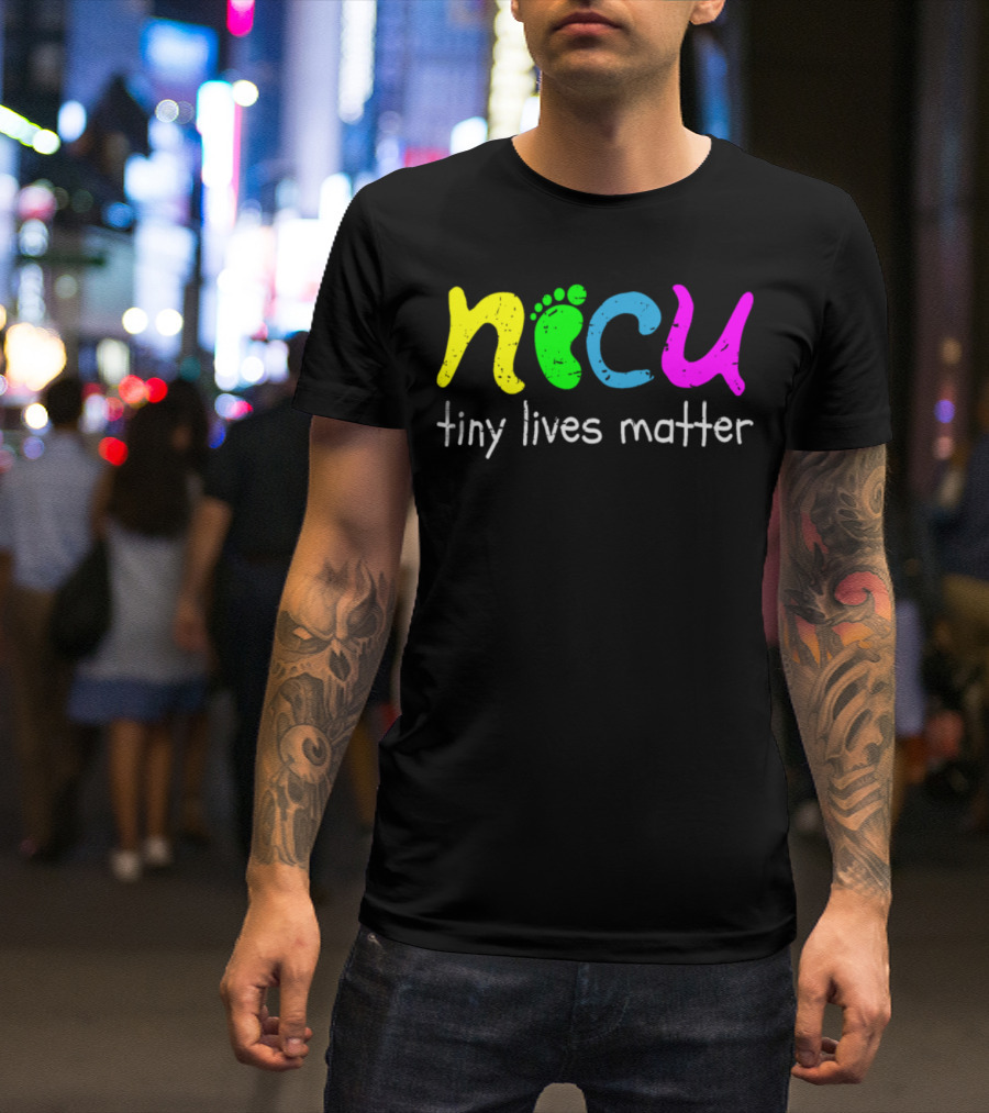 Nicu Tiny Lives Matter Neonatal Footprint T-Shirt