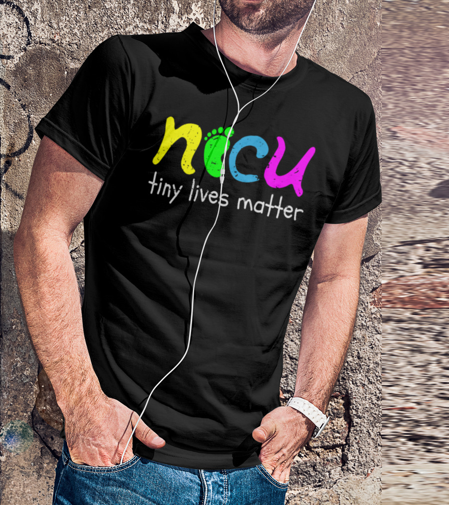 Nicu Tiny Lives Matter Neonatal Footprint T-Shirt