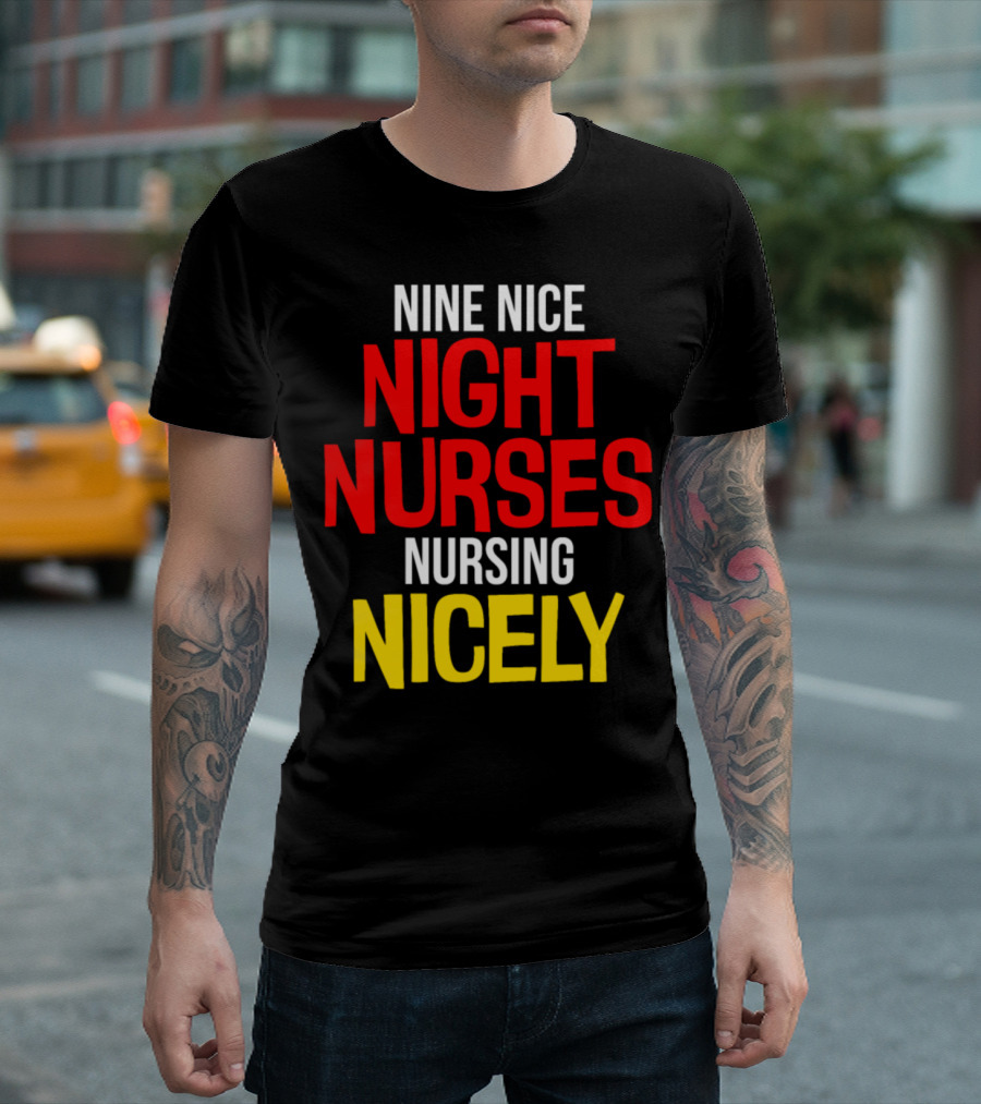 Nine Nice Night Nurses Nursing Nicely Poetic Phrase T-Shirt