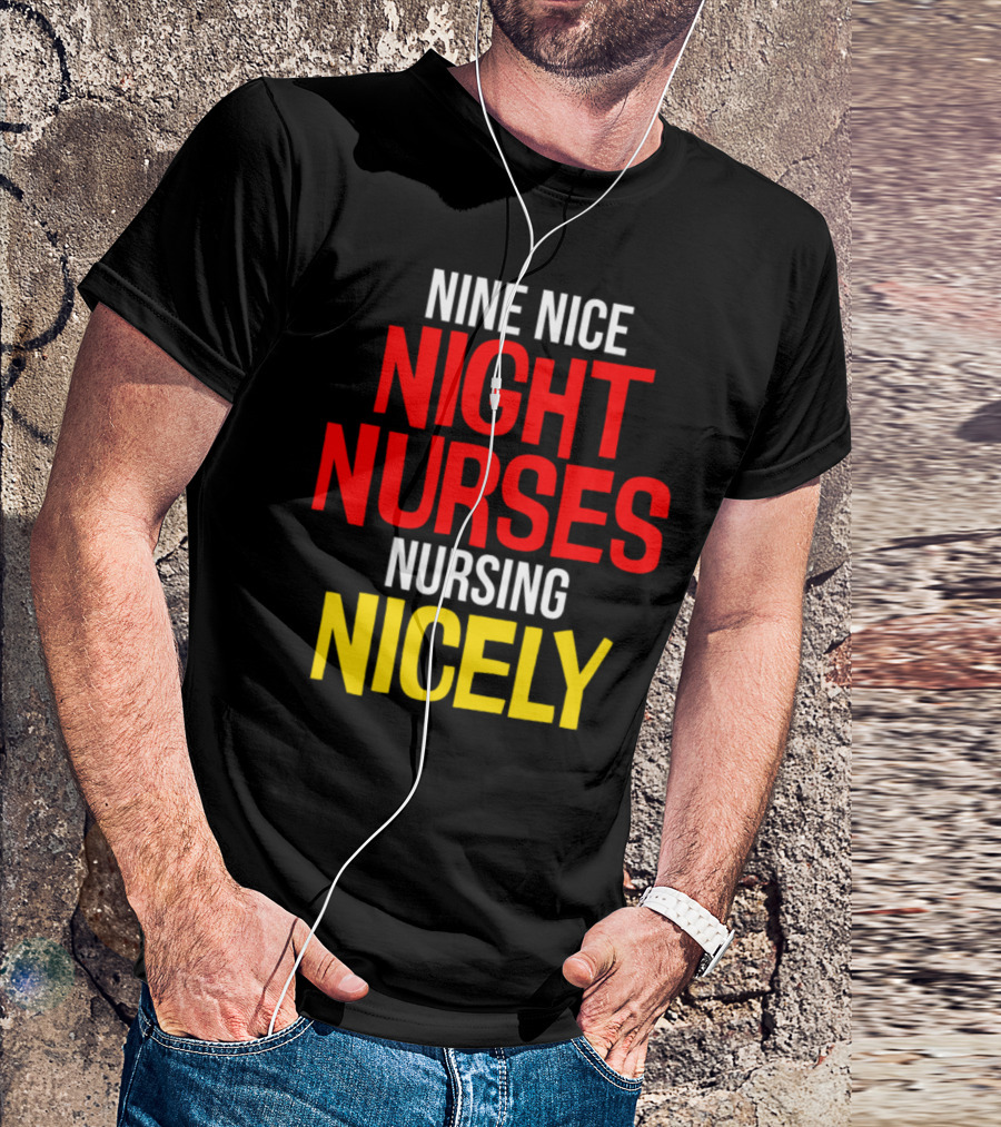 Nine Nice Night Nurses Nursing Nicely Poetic Phrase T-Shirt