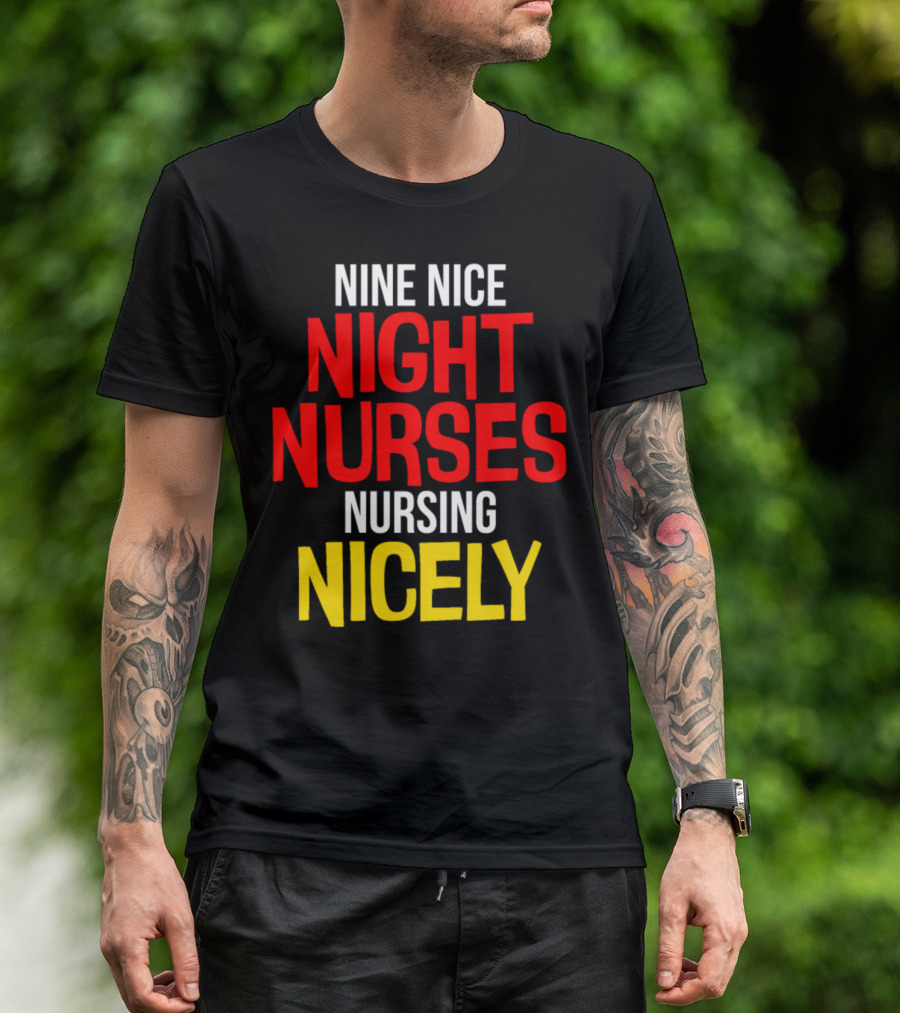 Nine Nice Night Nurses Nursing Nicely Poetic Phrase T-Shirt
