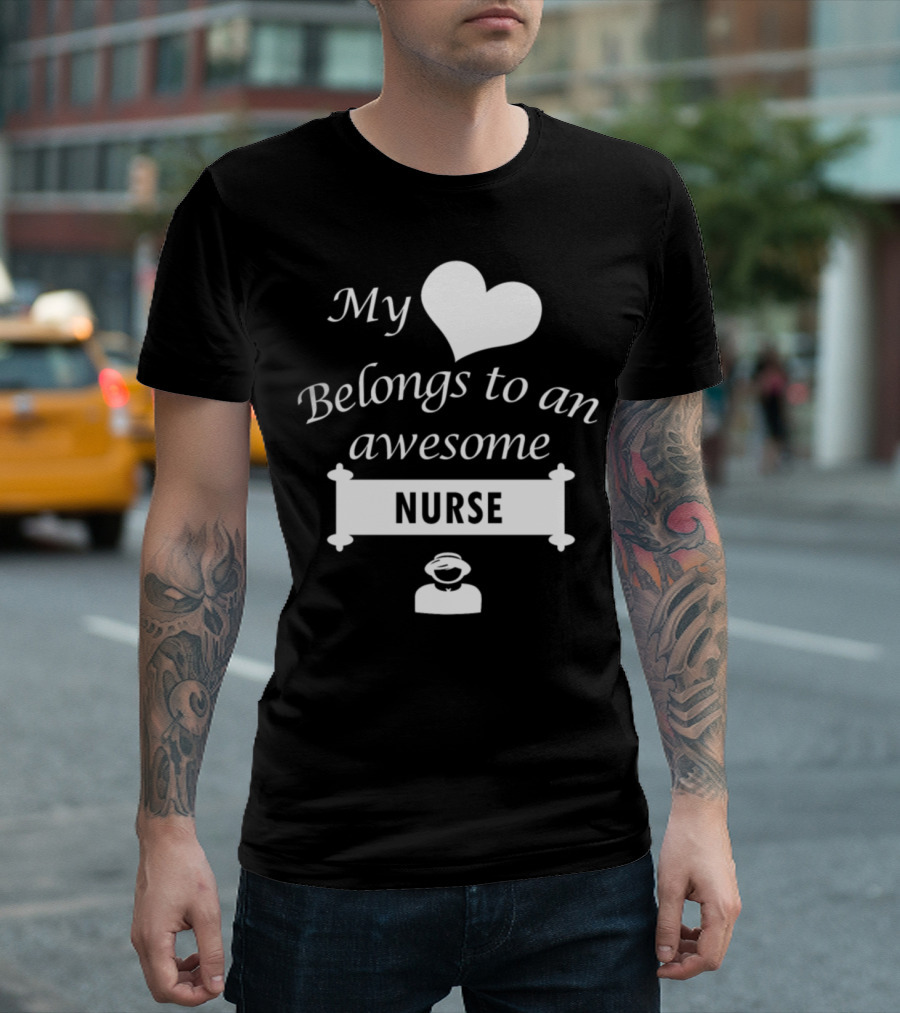My Heart Belongs To An Awesome Nurse T-Shirt