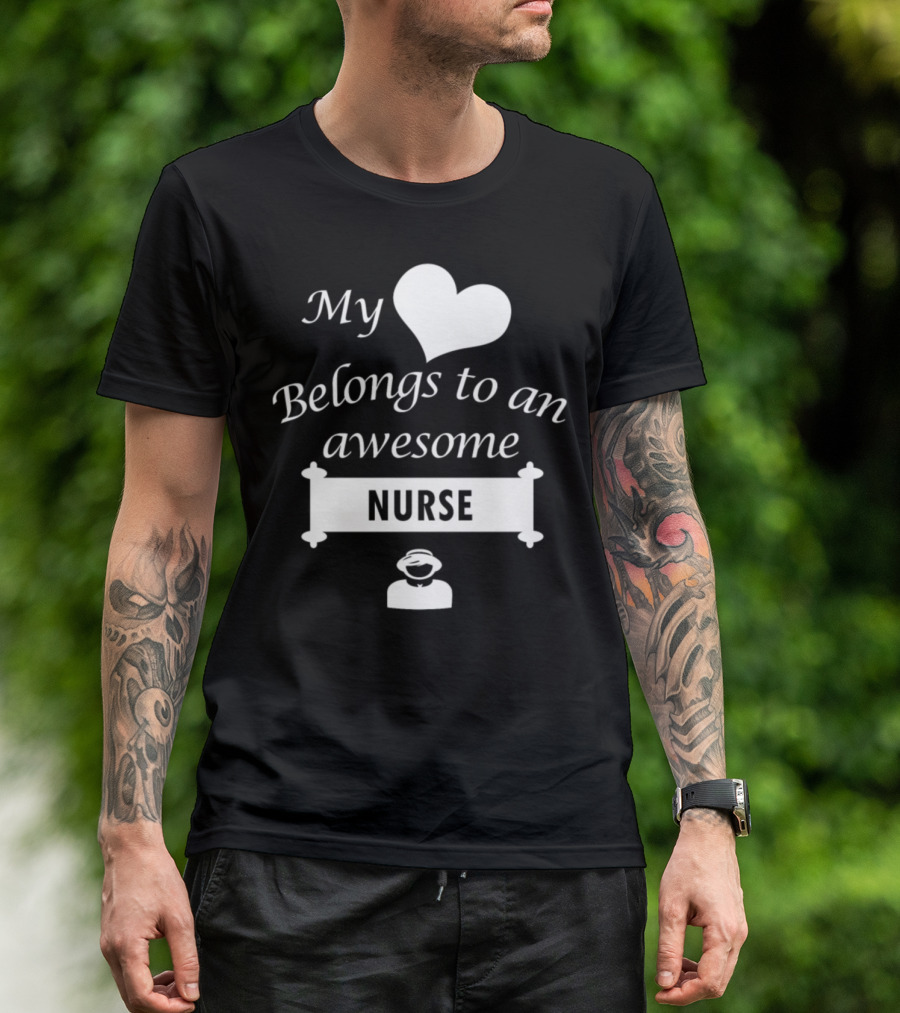 My Heart Belongs To An Awesome Nurse T-Shirt