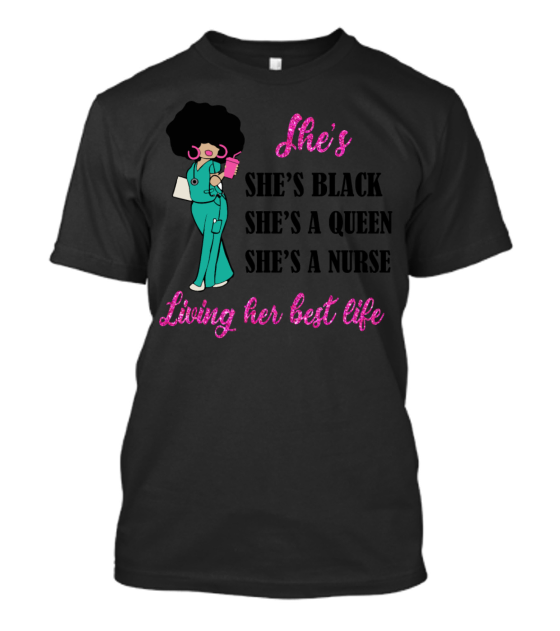 She's Black She's A Queen She's A Nurse Living Her Best Life T-Shirt