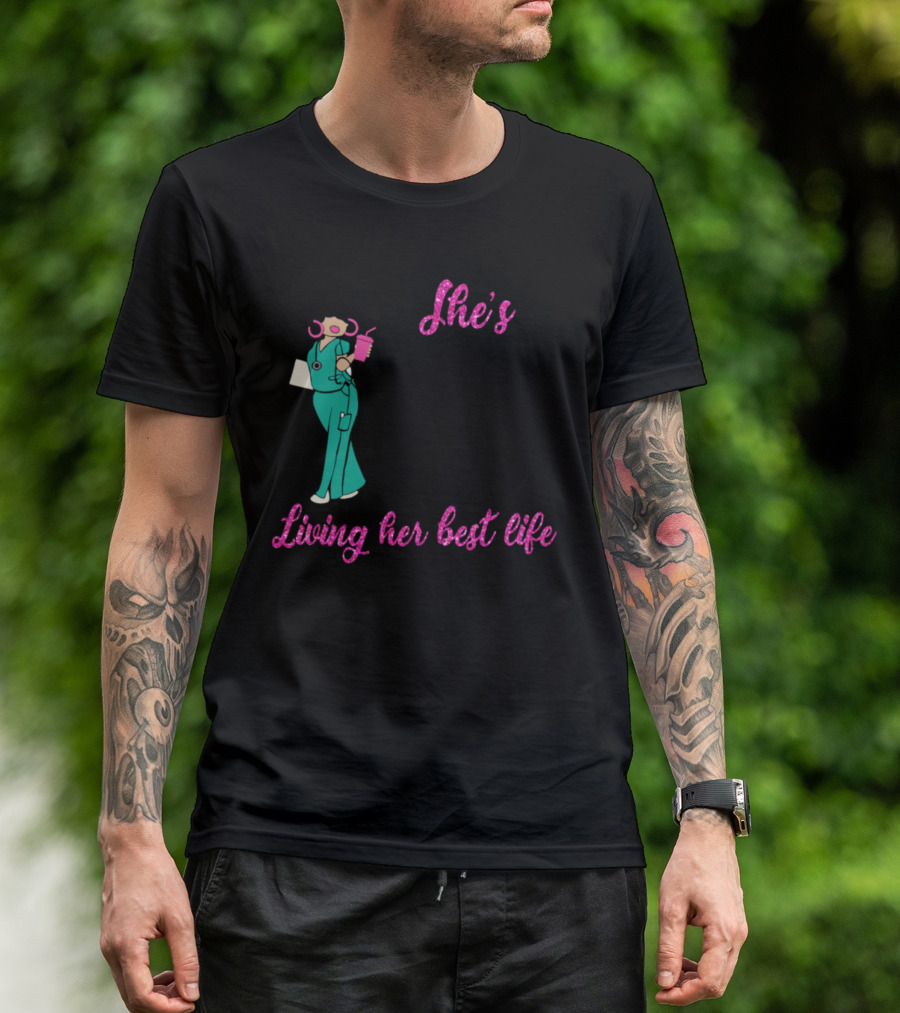 She's Black She's A Queen She's A Nurse Living Her Best Life T-Shirt