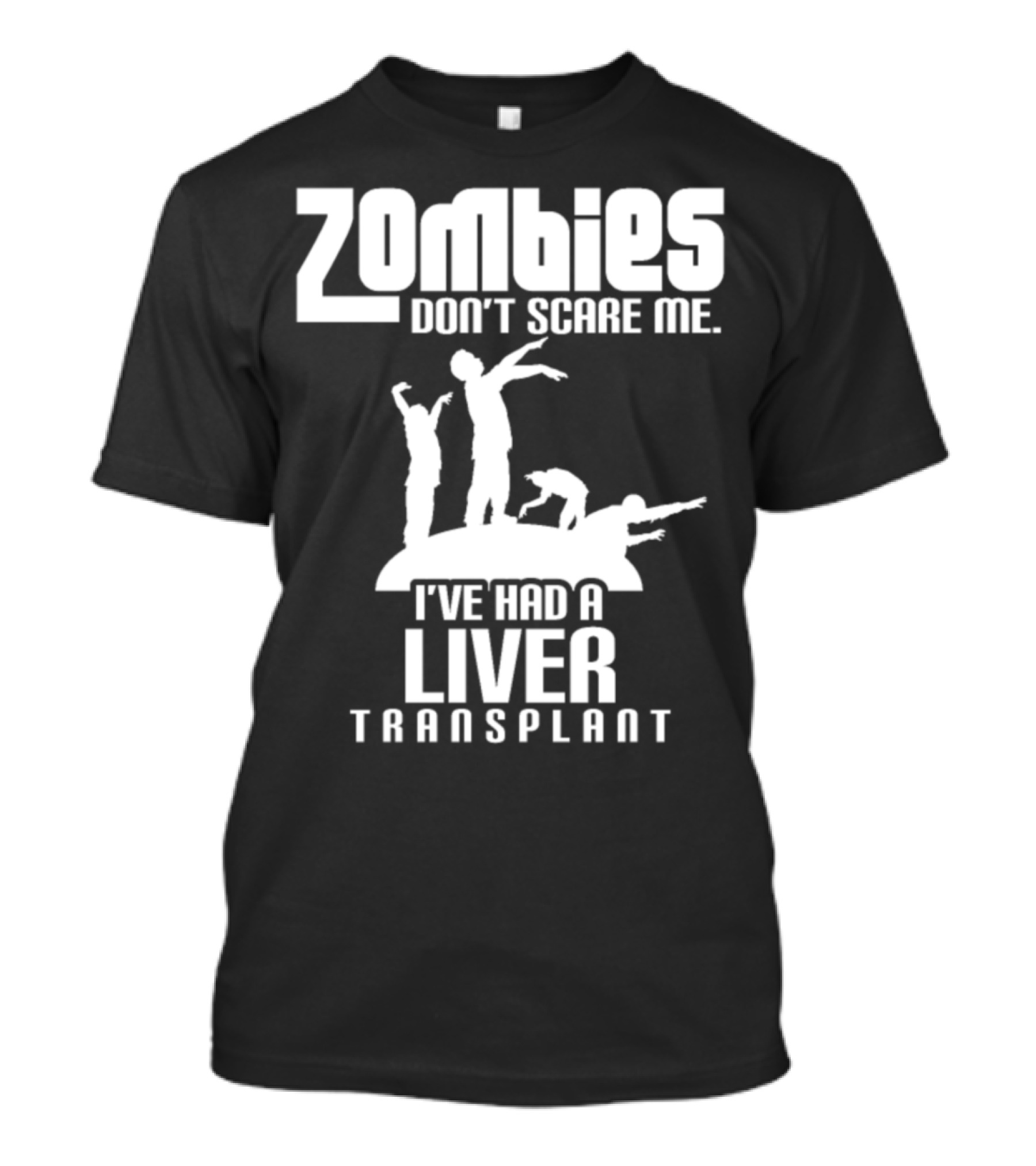Zombies Don't Scare Me I've Had A Liver Transplant T-Shirt