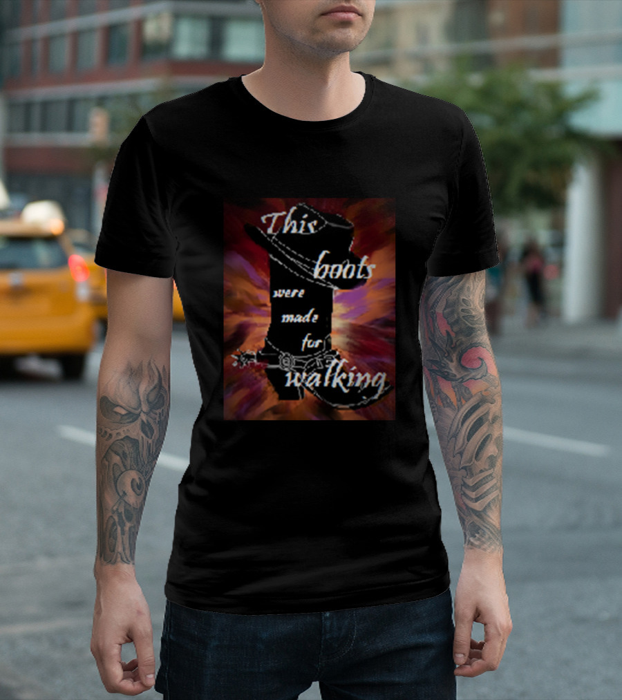 This Boots Were Made For Walking Cowboy Hat And Boot T-Shirt