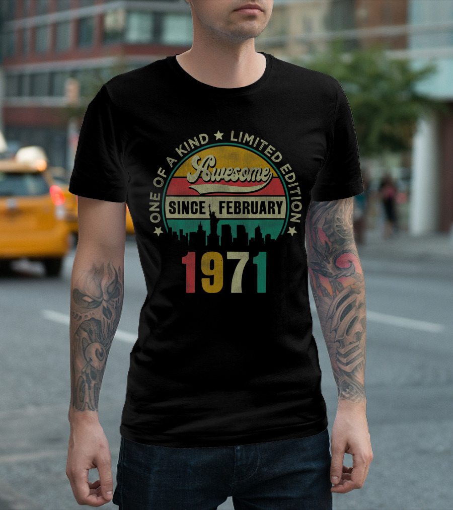 Awesome One Of A Kind Since February 1971 T-Shirt