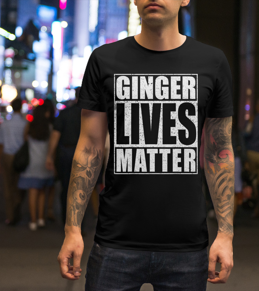 Ginger Lives Matter St Patrick Day Drinking Fun T-Shirt