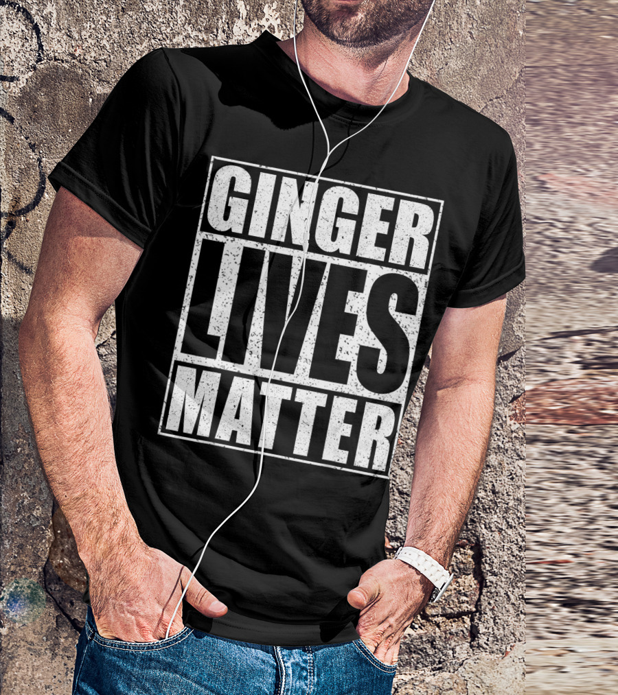 Ginger Lives Matter St Patrick Day Drinking Fun T-Shirt