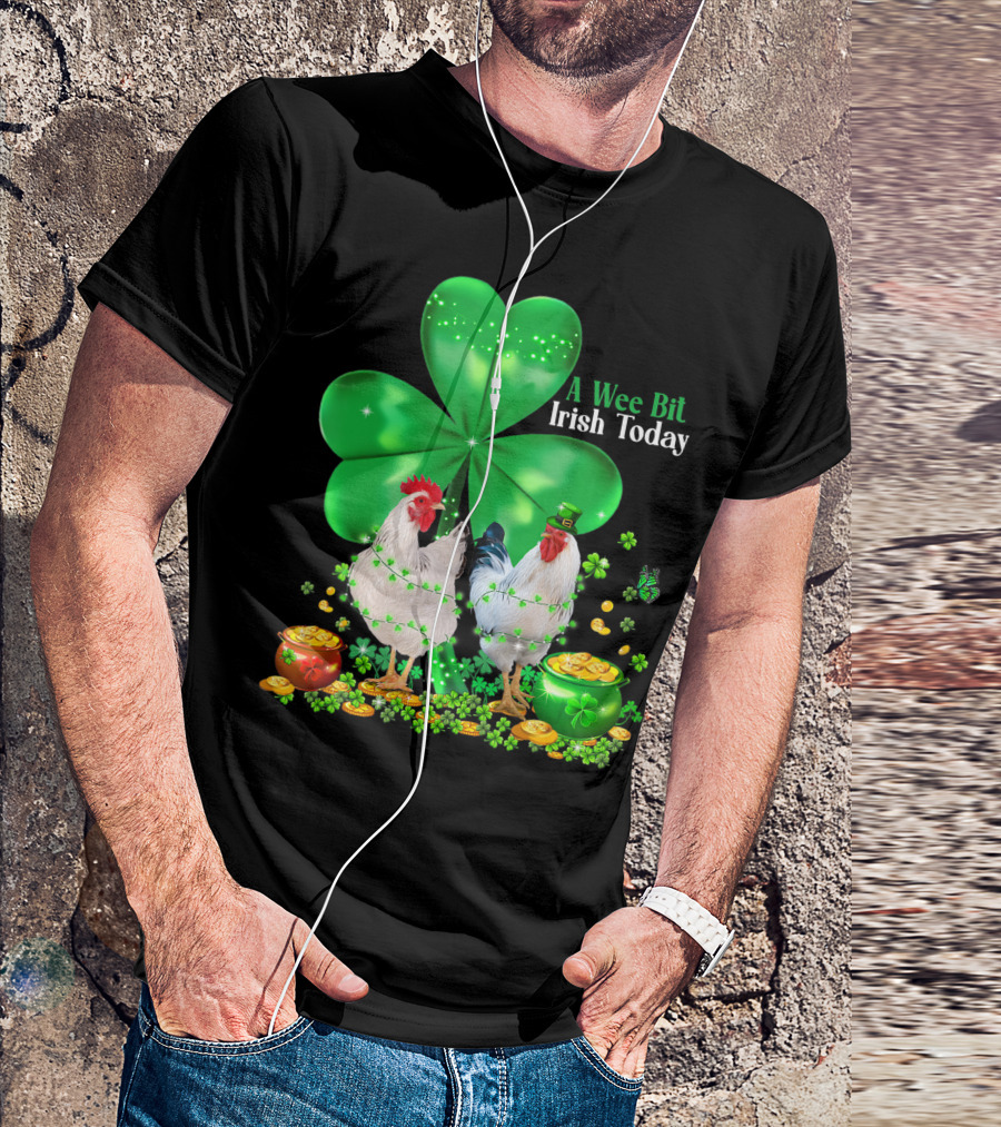 A Wee Bit Irish Today Lucky Chicken Shamrock Saint Patricks Day Irish T-Shirt