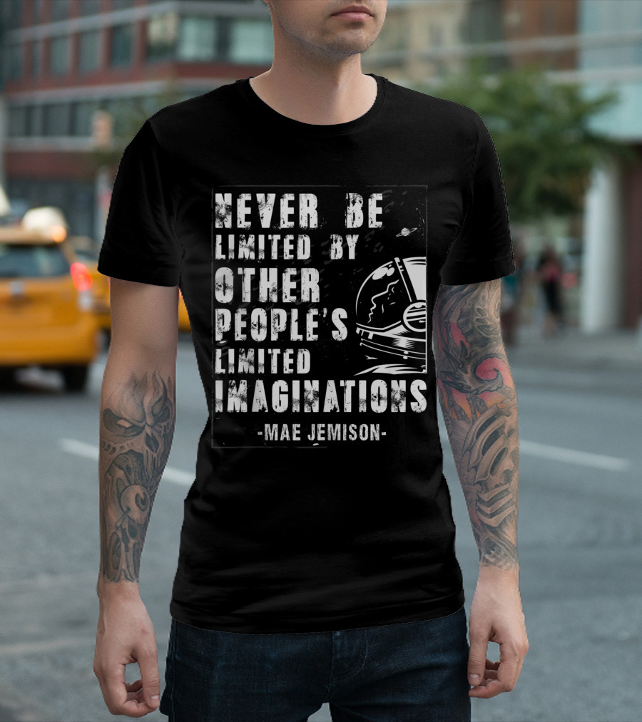 Never Be Limited by Other People's Limited Imaginations Mae Jemison First African American Black Woman Astronaut T-Shirt