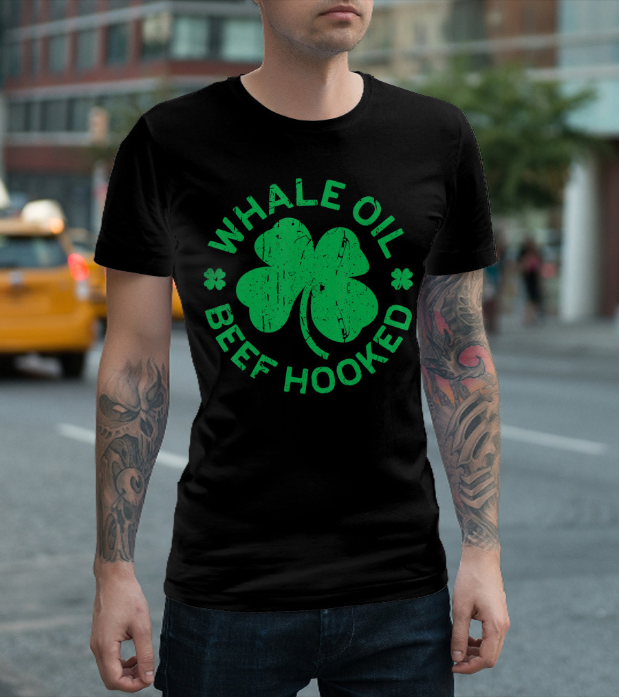 Whale Oil Beef Hooked Shamrock Saint Patricks Day T-Shirt