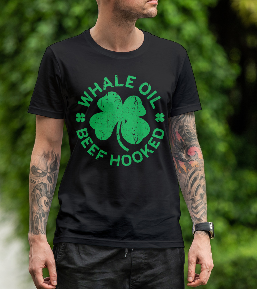 Whale Oil Beef Hooked Shamrock Saint Patricks Day T-Shirt