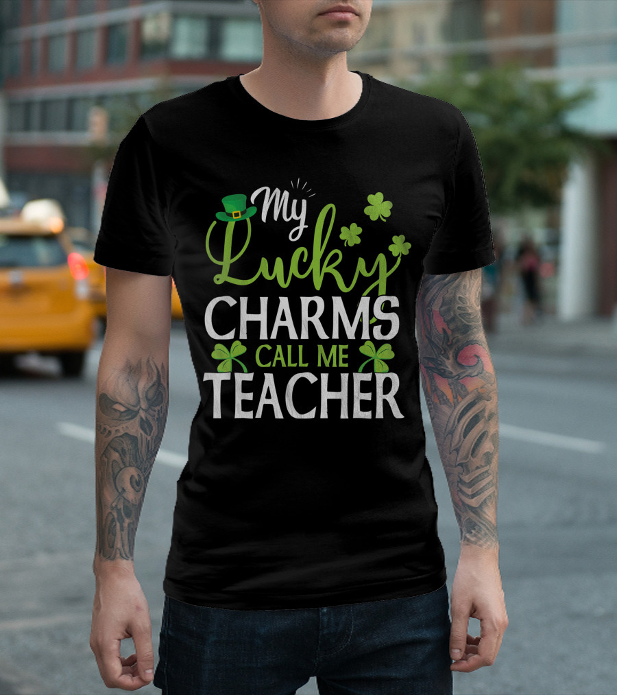 My Lucky Charms Call Me Teacher St. Patrick's Day Shamrock T-Shirt