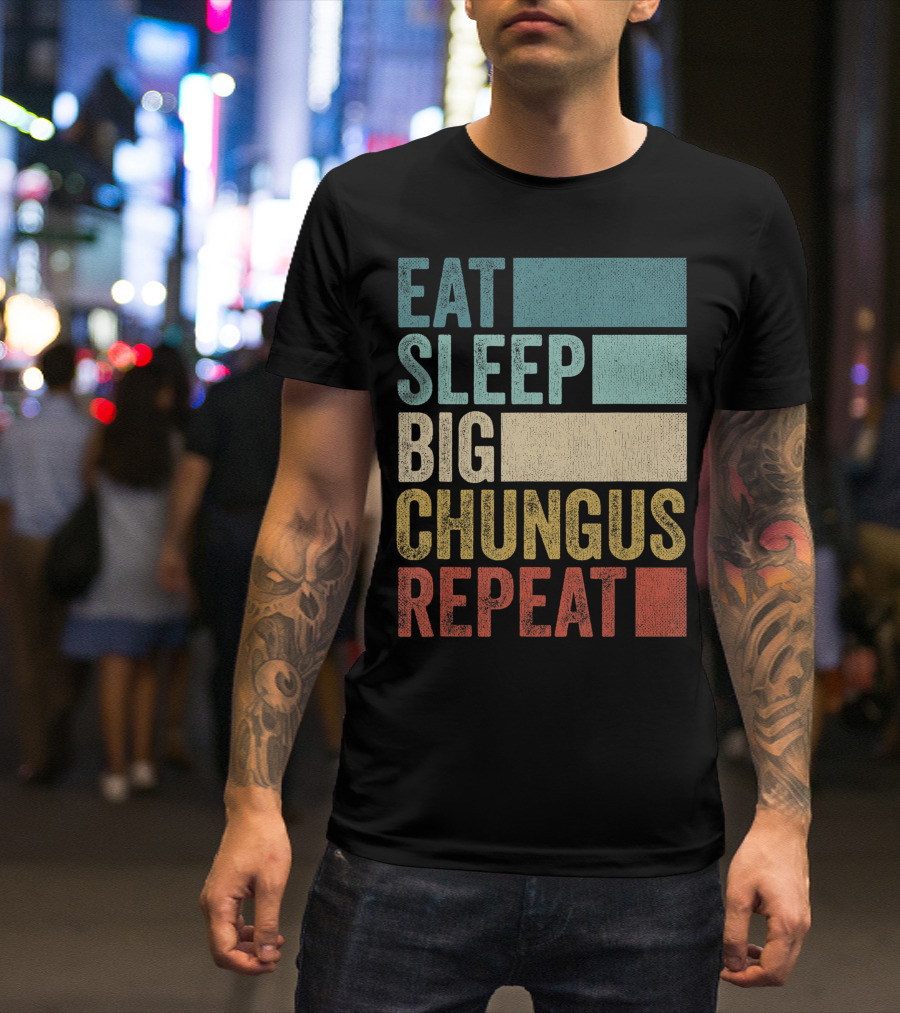 Eat Sleep Big Chungus Repeat Retro Big Chungus T-Shirt