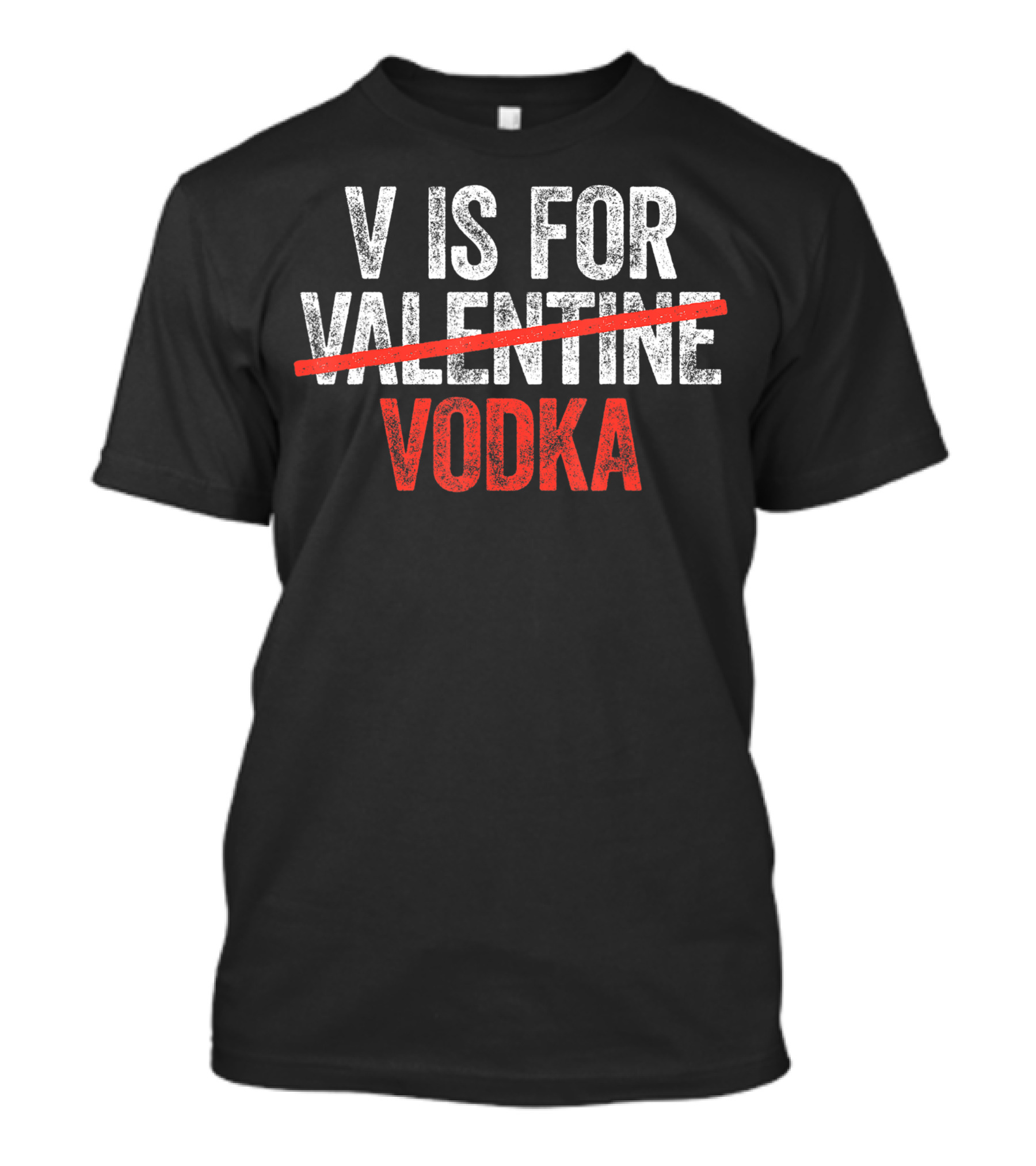 V Is For Valentine Vodka Anti Valentines Day Drinking T-Shirt