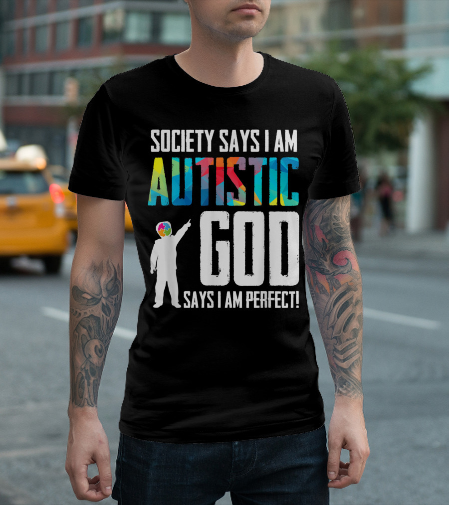 Society Says I Am Autistic Colorful God Says I Am Perfect T-Shirt