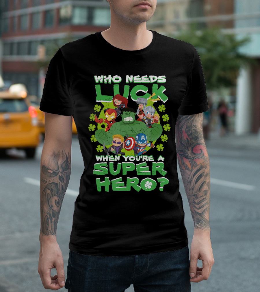Marvel Avengers Who Needs Luck When You’re A Super Hero Iron Man Hulk Captain America Thor Black Widow Hawkeye T-Shirt