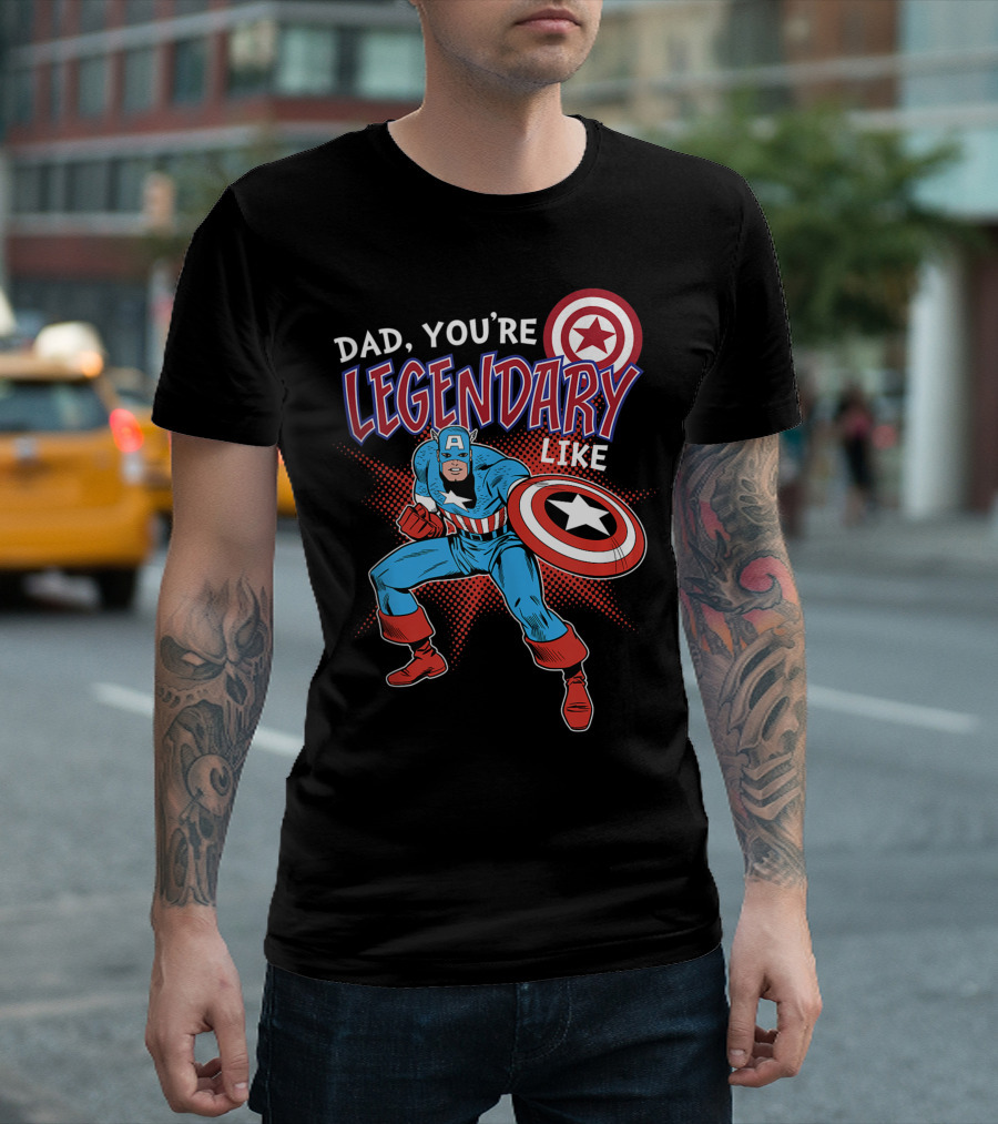 Dad You're Legendary Like Captain America T-Shirt