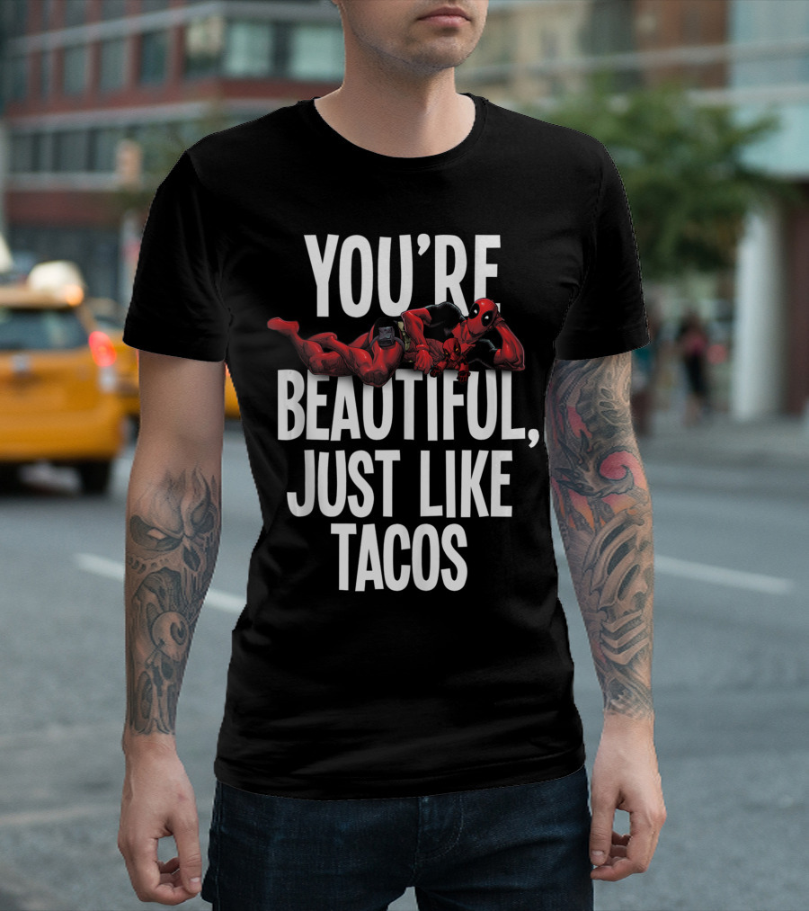 Marvel Deadpool You're Beautiful Just Like Tacos T-Shirt