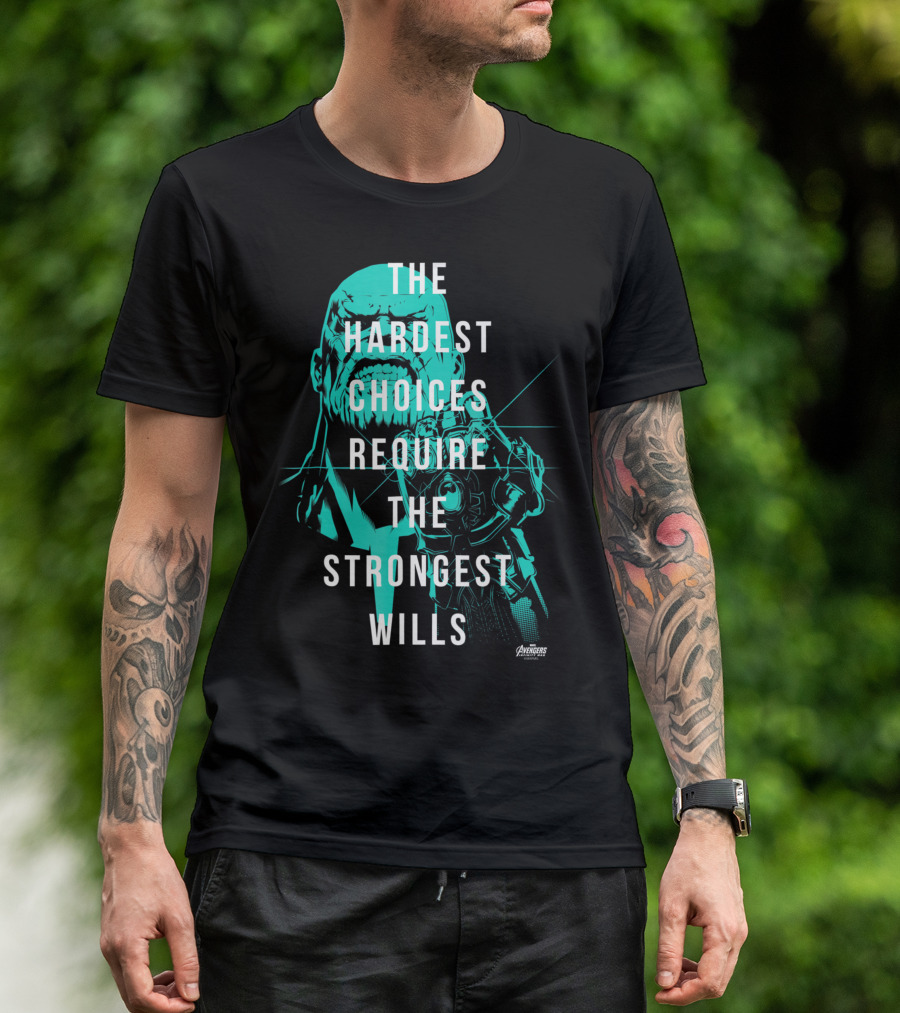 Marvel Infinity War Thanos The Hardest Choices Require The Strongest Wills Avengers T-Shirt