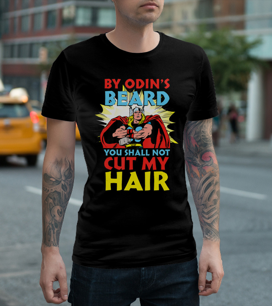 Marvel Thor By Odin's Beard You Shall Not Cut My Hair T-Shirt