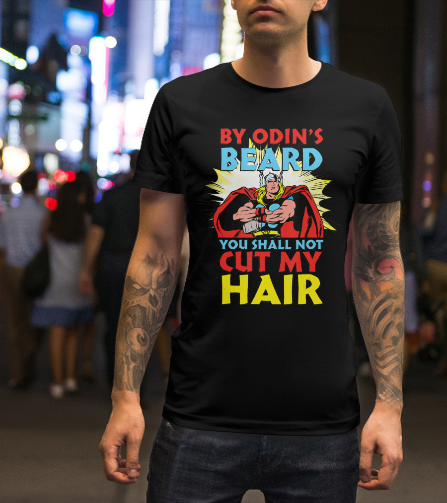 Marvel Thor By Odin's Beard You Shall Not Cut My Hair T-Shirt