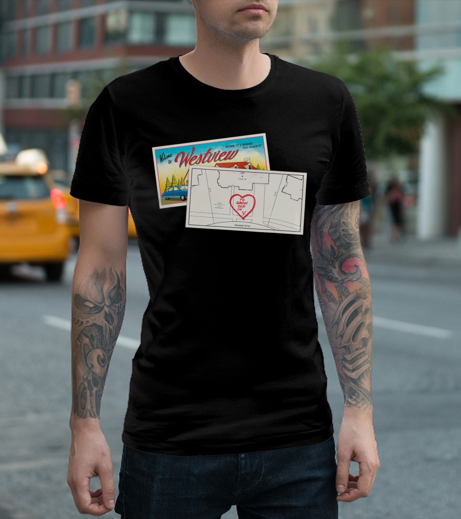 Welcome to Westview Home It's Where You Make It To Grow Old In Sherwood Drive T-Shirt