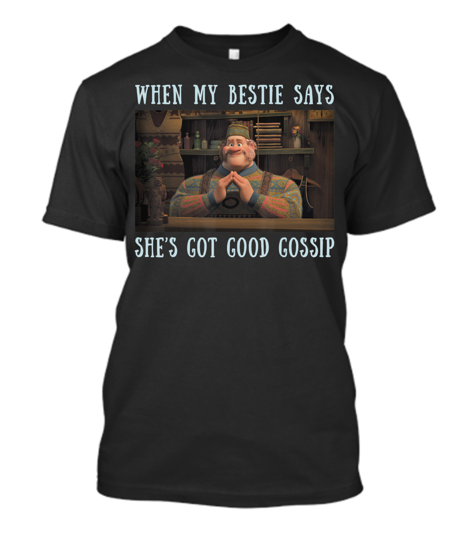 When My Bestie Says She's Got Good Gossip Oaken Disney Frozen T-Shirt