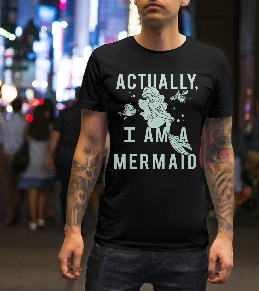 Disney Little Mermaid Actually I Am A Mermaid T-Shirt