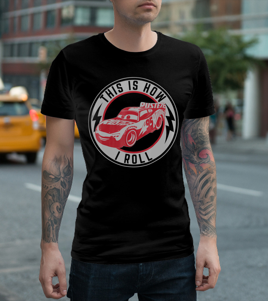 This Is How I Roll Disney Pixar Cars Lightning McQueen Rust-Eze 95 T-Shirt