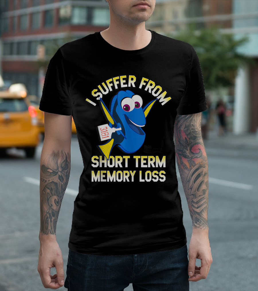 I Suffer From Short Term Memory Loss Disney Pixar Finding Dory T-Shirt