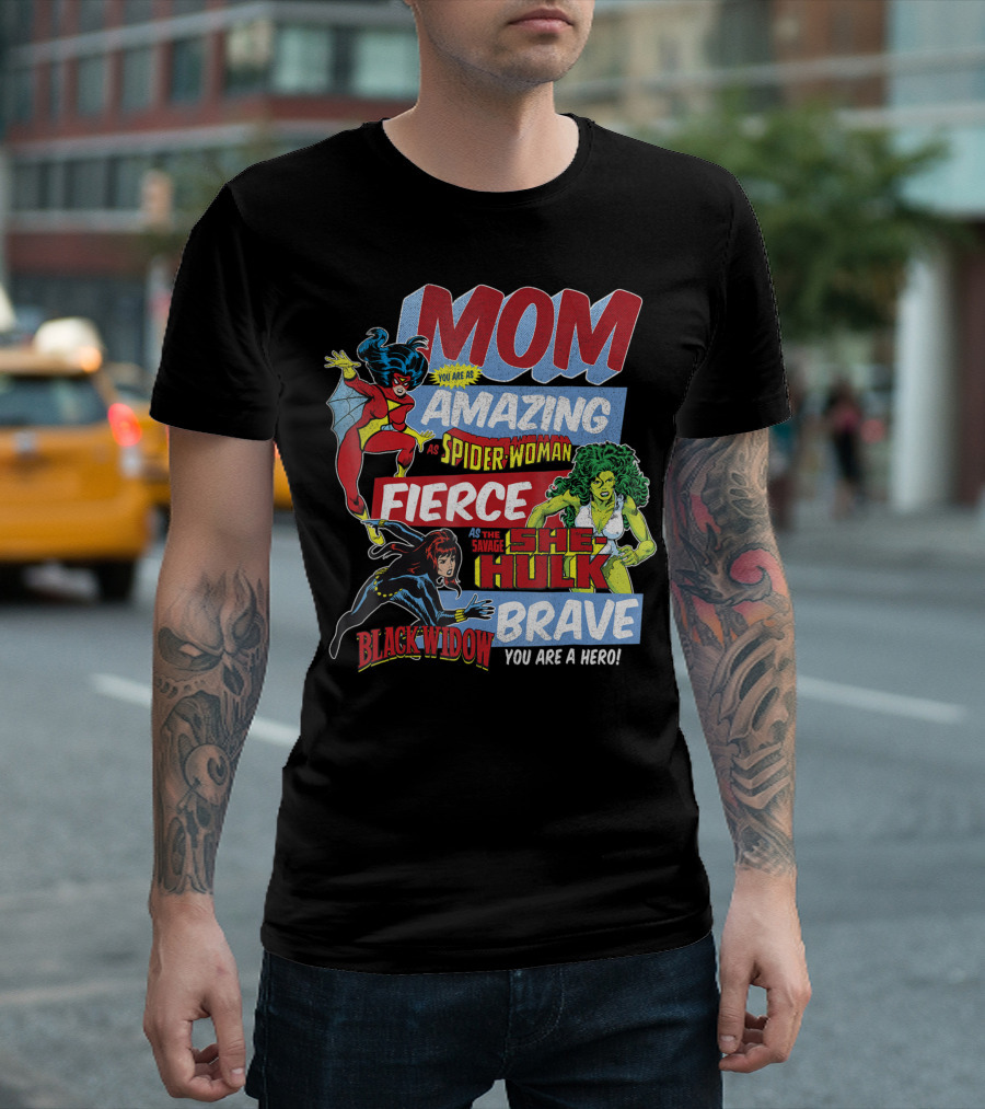 Mom You Are as Amazing as Spider-Woman Fierce as She-Hulk Black Widow Brave You Are a Hero T-Shirt