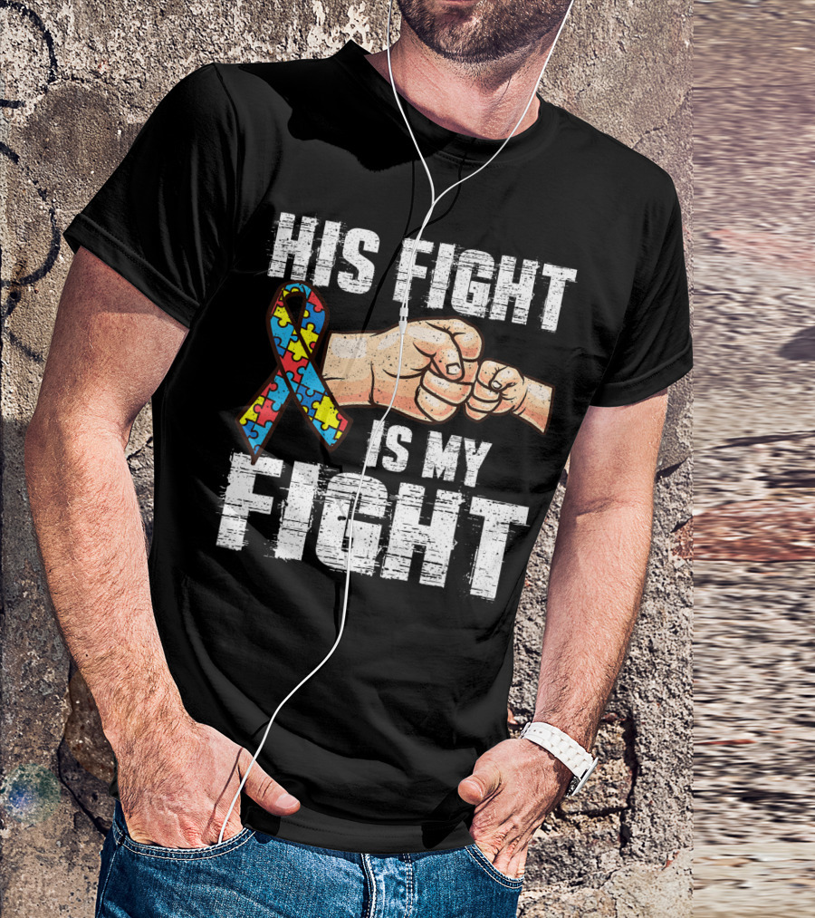 His Fight Is My Fight Autism Awareness Puzzle Ribbon Fist Bump T-Shirt
